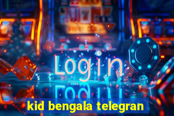 kid bengala telegran